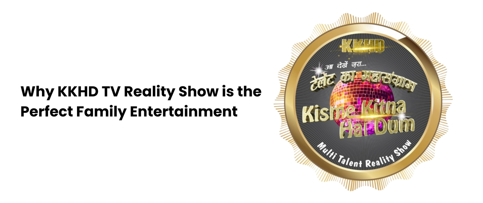 Why KKHD TV Reality Show is the Perfect Family Entertainment